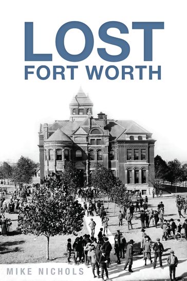Lost Fort Worth - Mike Nichols