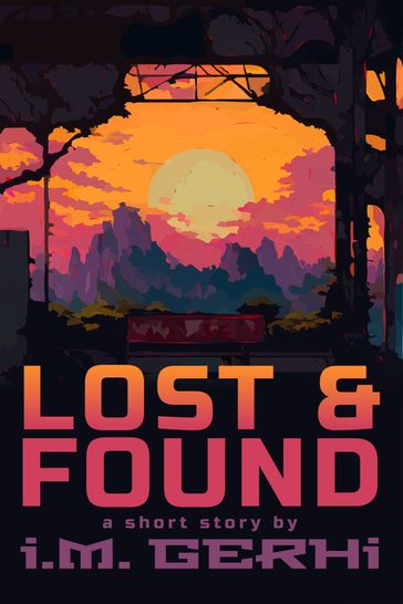 Lost & Found - I.M. Gerhi