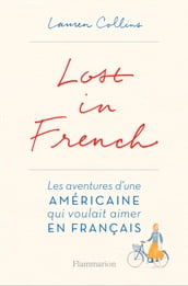 Lost in French. Les aventures d une américaine qui voulait aimer en français