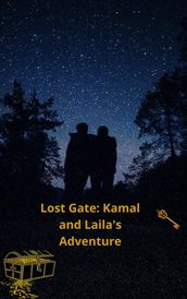 Lost Gate: Kamal and Laila s Adventure