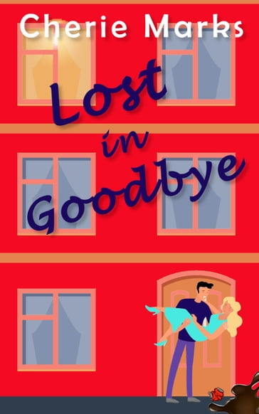 Lost in Goodbye: A Short Short Story - Cherie Marks