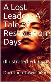 A Lost Leader / A Tale of Restoration Days