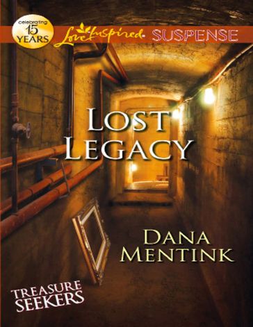 Lost Legacy (Treasure Seekers, Book 1) (Mills & Boon Love Inspired Suspense) - Dana Mentink