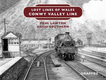Lost Lines: Conwy Valley Line - David Southern - Paul Lawton