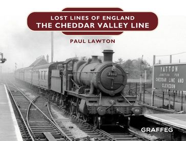 Lost Lines: The Cheddar Valley Line - Paul Lawton