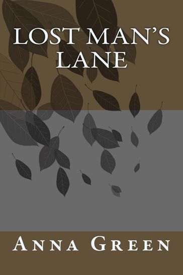 Lost Man Lane - Anna Cathrine Green