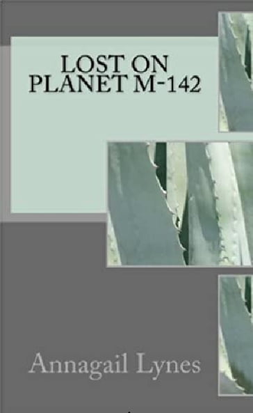 Lost On Planet M-142 - Annagail Lynes