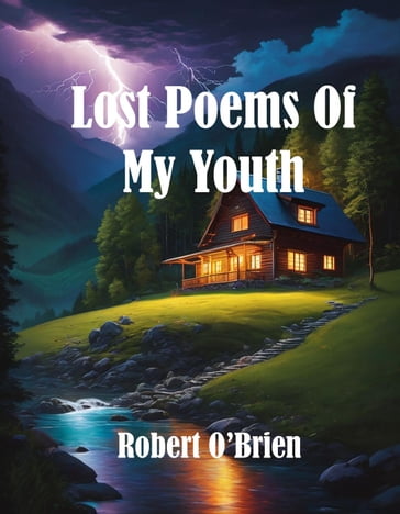 Lost Poems of My Youth - Robert O