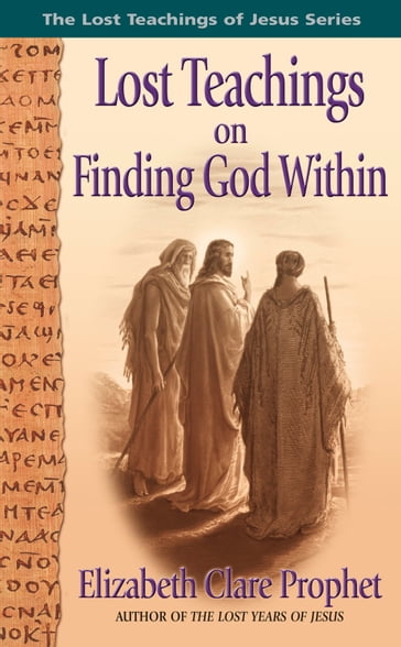 Lost Teachings on Finding God Within - Elizabeth Clare Prophet - Mark L. Prophet