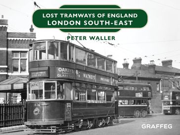 Lost Tramways of England: London South East - Peter Waller