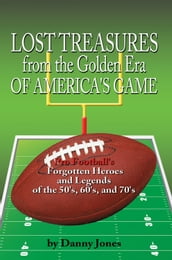 Lost Treasures from the Golden Era of America s Game