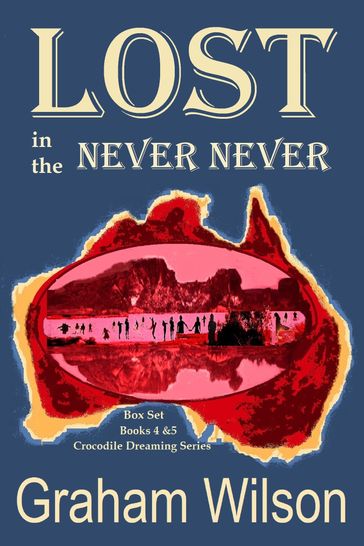 Lost in the Never Never - Graham Wilson