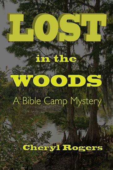 Lost in the Woods: A Bible Camp Mystery (Revised Edition) - Cheryl Rogers