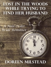 Lost In the Woods While Trying to Find Her Husband: A Mail Order Bride Romance