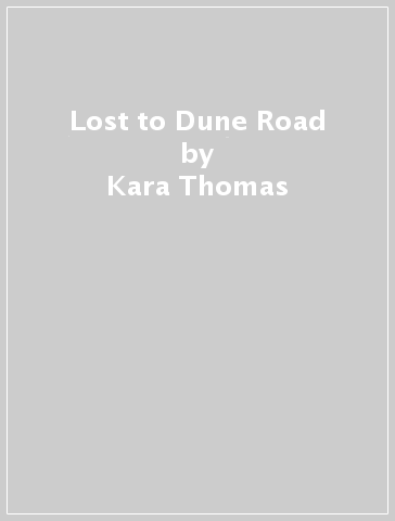 Lost to Dune Road - Kara Thomas