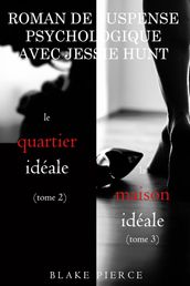 Lot de Romans de Suspense Psychologique avec Jessie Hunt : LE QUARTIER PARFAIT (tome 2) et LA MAISON IDÉALE (tome 3)