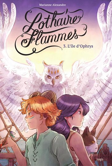Lothaire Flammes - Tome 3 - L'Île d'Ophrys - Marianne Alexandre