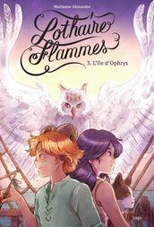 Lothaire Flammes - Tome 3 - L Île d Ophrys