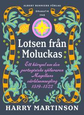 Lotsen fran Moluckas : ett hörspel om den portugisiske sjöfararen Magellans världsomsegling 1519-1522