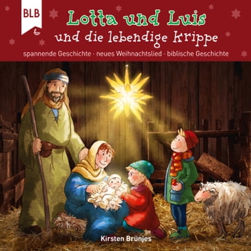 Lotta und Luis und die lebendige Krippe - Bibellesebund Verlag - Lotta und Luis - Kirsten Brunjes