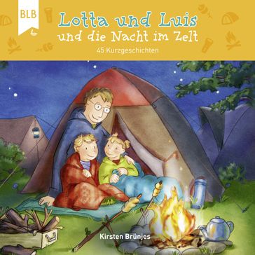 Lotta und Luis und die Nacht im Zelt - Bibellesebund Verlag - Kirsten Brunjes - Lotta und Luis