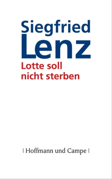 Lotte soll nicht sterben - Lenz Siegfried