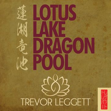 Lotus Lake Dragon Pool - Trevor Leggett