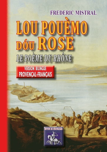 Lou Pouèmo dóu Rose / Le Poème du Rhône (bilingue provençal-français) - Frédéric Mistral