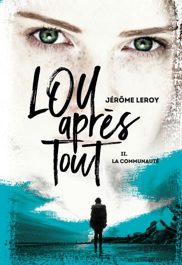 Lou, après tout - tome 2 La Communauté - Jérôme Leroy