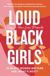 Loud Black Girls: 20 Black Women Writers Ask: What
