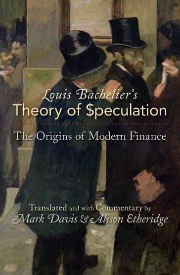Louis Bachelier's Theory of Speculation - Alison Etheridge - Louis Bachelier - Davis Mark
