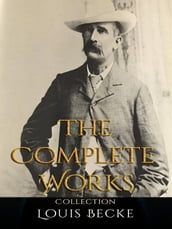 Louis Becke: The Complete Works
