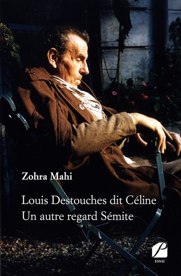 Louis Destouches dit Céline - Un autre regard Sémite - Zohra Mahi
