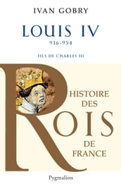 Louis IV (936 - 954). Fils de Charles III