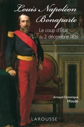 Louis-Napoléon Bonaparte - le coup d Etat du 2 décembre 1851