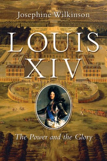 Louis XIV - Josephine Wilkinson