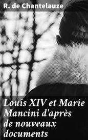 Louis XIV et Marie Mancini d après de nouveaux documents
