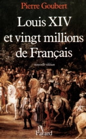 Louis XIV et vingt millions de Français