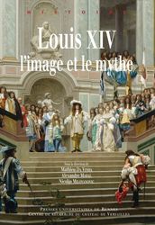 Louis XIV, l image et le mythe