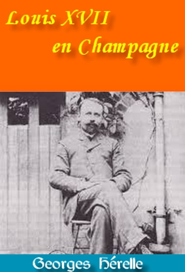 Louis XVII en Champagne - Georges Hérelle