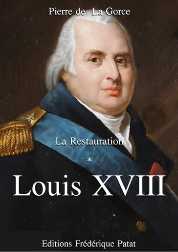 Louis XVIII - Pierre de La Gorce