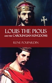 Louis the Pious and the Carolingian Kingdoms