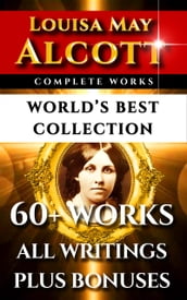 Louisa May Alcott Complete Works World s Best Collection