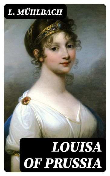 Louisa of Prussia - L. Muhlbach