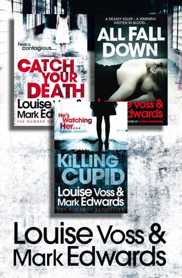 Louise Voss & Mark Edwards 3-Book Thriller Collection: Catch Your Death, All Fall Down, Killing Cupid - Louise Voss - Mark Edwards