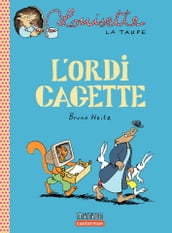 Louisette la taupe (Tome 11) - L ordi cagette