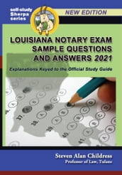 Louisiana Notary Exam Sample Questions and Answers 2021: Explanations Keyed to the Official Study Guide