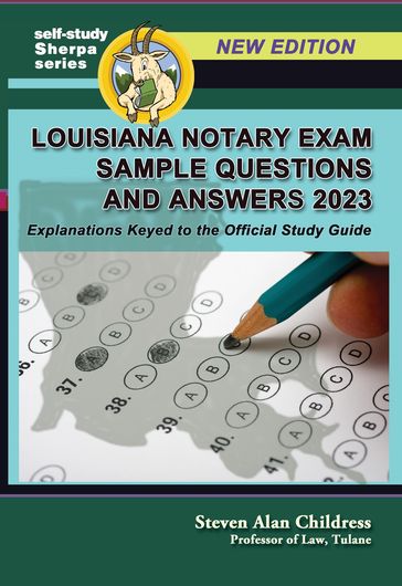 Louisiana Notary Exam Sample Questions and Answers 2023: Explanations Keyed to the Official Study Guide - Steven Alan Childress