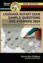 Louisiana Notary Exam Sample Questions and Answers 2024: Explanations Keyed to the Official Study Guide