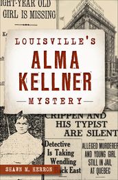 Louisville s Alma Kellner Mystery
